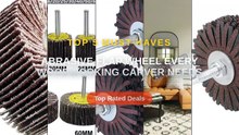 Abrasive Flap Wheel Every Woodworking Carver Needs