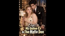 [COMPLETE DRAMA] My online ex is the mafia don