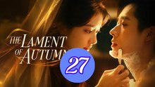 The Lament of Autumn 2026 Episode 27 Engsub