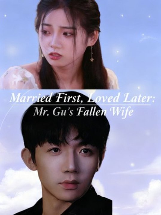 Married First, Loved Later Mr. Gu's Fallen Wife Full Movie English ...