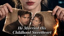 He Married His Childhood Sweetheart for a Day, Then Lost Me Forever (Movie Version)