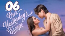 Our Yesterday's Escape Ep 6 English Sub