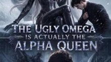 The Ugly Omega is Actually the Alpha Queen Episodes | Full Short Drama | English Sub 2026 | Full Short Drama | English Sub 2026