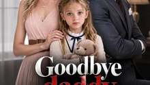 Goodbye Daddy | Full Length Movie