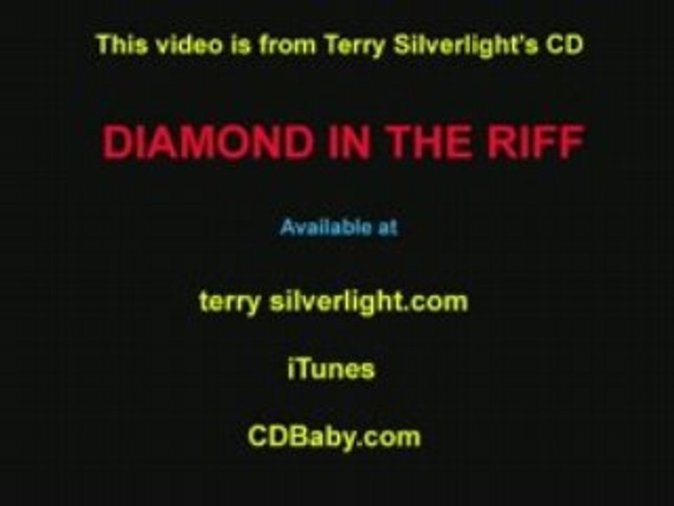 Terry Silverlight's new CD, "DIAMOND IN THE RIFF" (video#2)