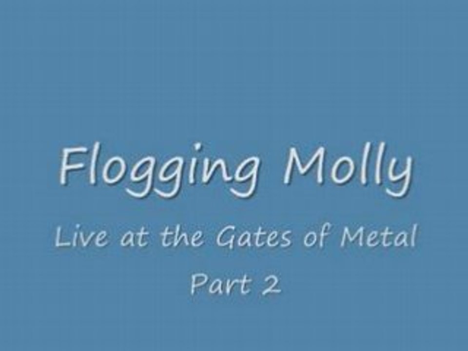 Flogging Molly - Live at the Gates of Metal Part2