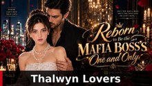 Reborn To Be The Mafia Boss'S One And Only | Thalwyn Lovers - FULL ✅