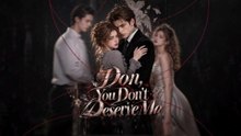 [MOVIE VERSION] Don, you don't deserve me