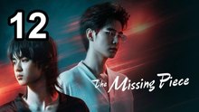 The Missing Piece Ep. 12