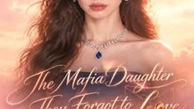 The Mafia Daughter They Forgot to Love | Full Short Drama | English Sub 2026