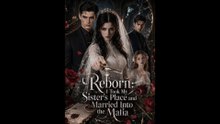 Reborn I Took My Sister’S Place And Married Into The Mafia: Movie Version
