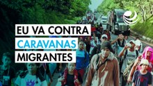 EU retirará visas a organizadores de caravanas de migrantes