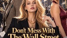 [SHORT DRAMA] Don'T Mess With The Wall Street Queen Ep