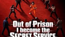Out Of Prison, I Become The Secret Service Boss (Watch Full Movie)