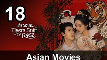 Tigers Sniff The Rose (2026) - Episode 18 English Sub | Asian Movies