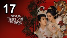 Tigers Sniff The Rose (2026) - Episode 17 English Sub | Asian Movies EN SUB