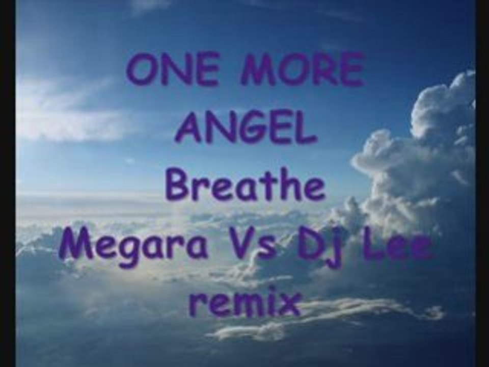 One more angel  breathe  megara vs dj lee remix