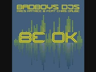 Badboys djs pres Patrice B feat chris daugé be ok  mix