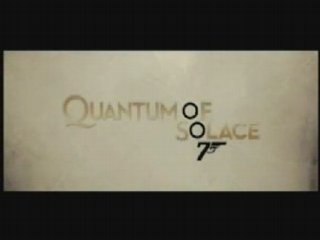 Bande-annonce James Bond Quantum of Solace trailer