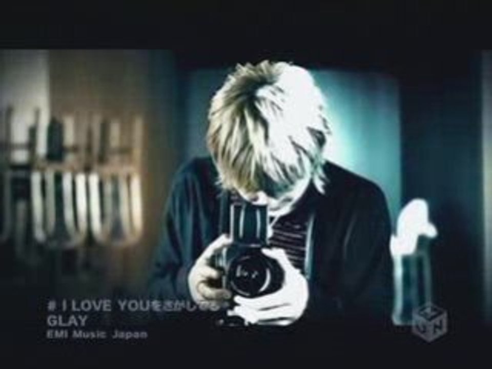 GLAY - I LOVE YOU wo Sagashiteru