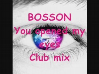 Bosson  you opened my eyes  club mix