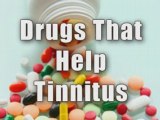 Tinnitus - Drugs That Help Tinnitus