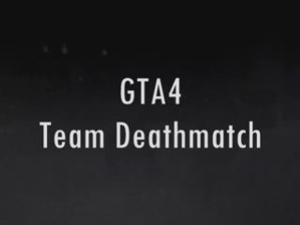 GTA4 TEAM DEATHMATCH