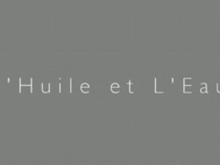 L'Huile et L'Eau