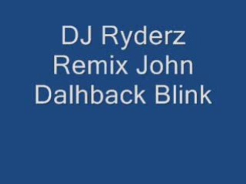 DJ Ryderz Remix John Dalhback Blink