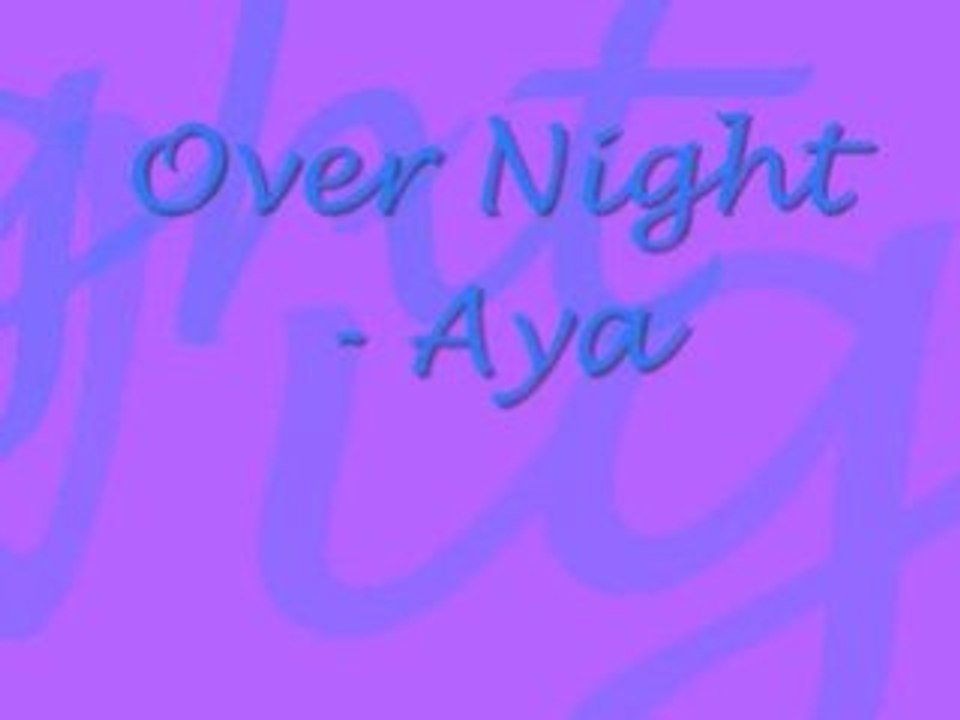 Over night - aya