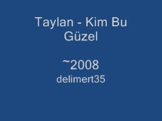 Taylan - Kim Bu Güzel ~2008