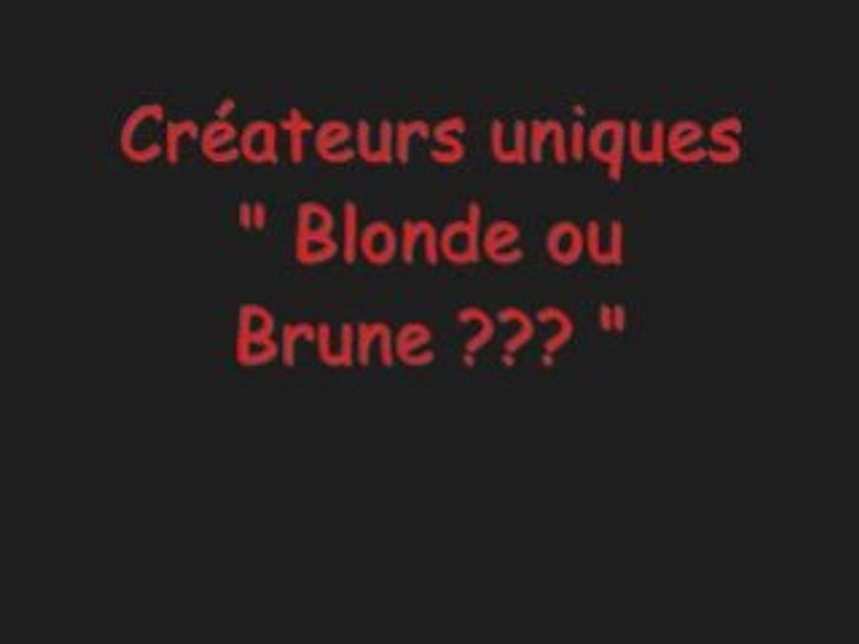 Créateurs uniques - Blonde ou Brune