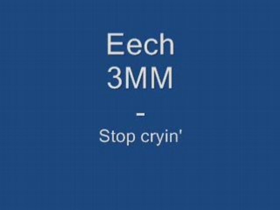 Eech - Stop cryin