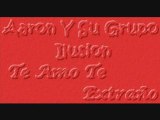 Aaron Y Su Grupo Ilusion - Te Amo Te Extraño