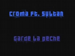 Croma Et Sultan - Garde La Pêche (EXCLU((Remix))EXCLU)