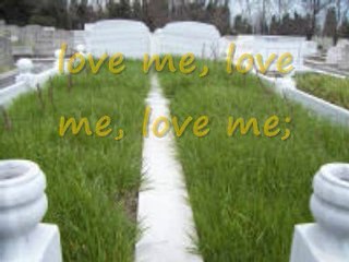 Until one dies, love me