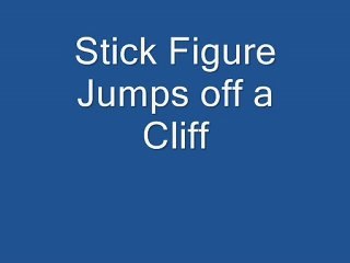Stick Figure Jumps off a Cliff
