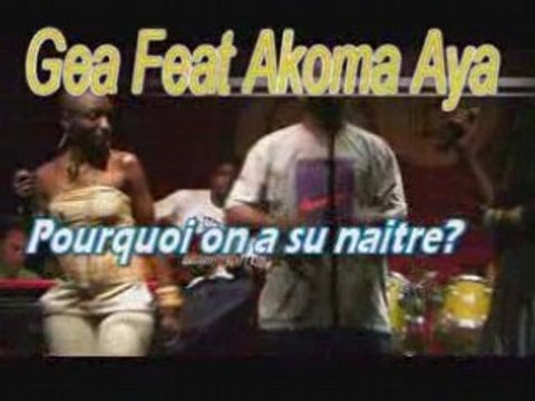 Gea featuring Akoma Aya - Pourquoi on a su naitre - Live!
