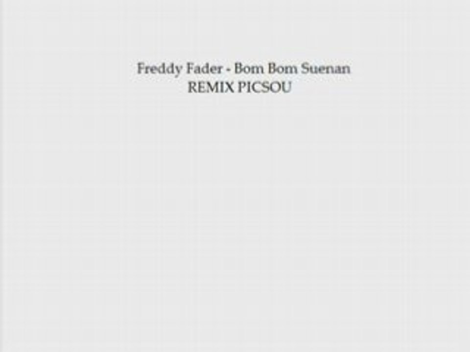 REMIX PICSOU  Freddy Fader - Bom Bom Suenan