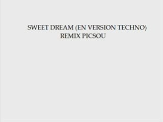 SWEET DREAM (VERSION TECHNO) REMIX PICSOU