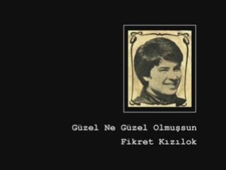 Fikret Kızılok - Güzel Ne Güzel Olmuşsun