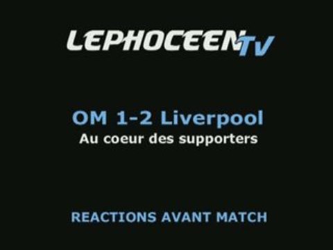 Vos réactions avant OM-Liverpool