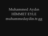 Muhammed Aydın himmet eyle