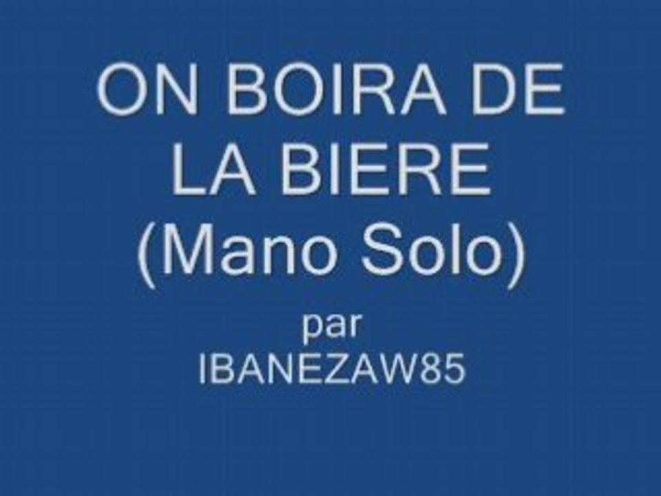 On boira de la bière (Mano Solo)