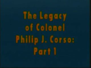 The Legacy of colonel Philip Jr. Corso Part1