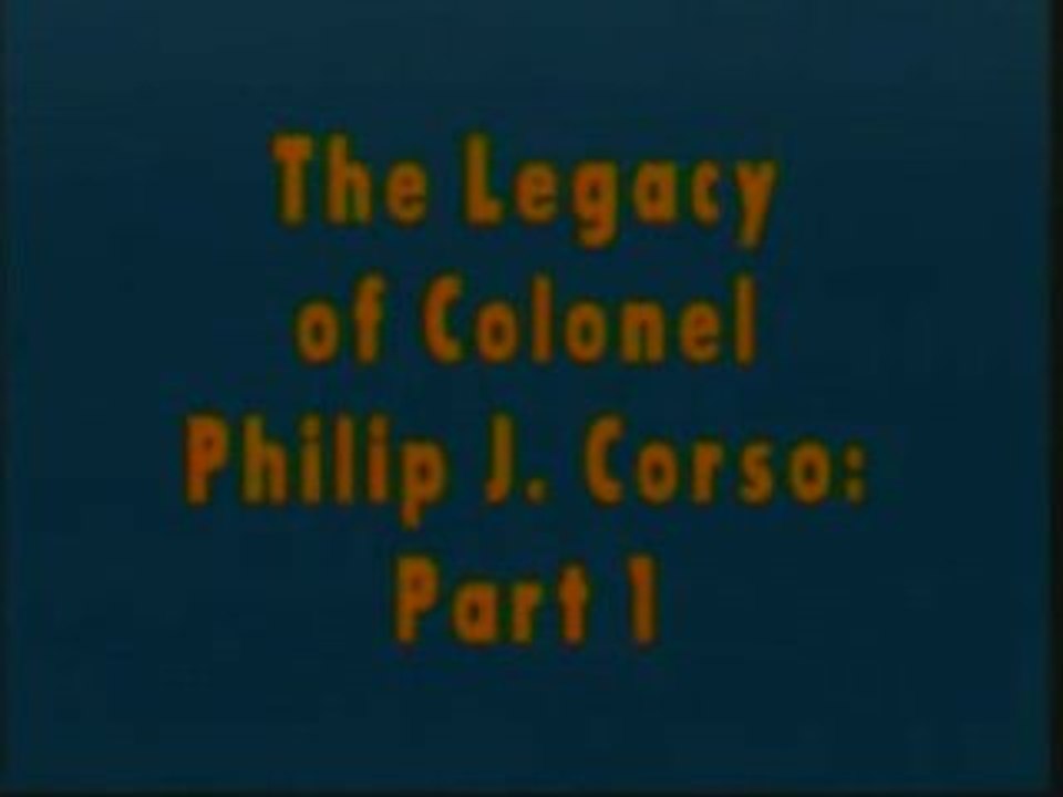 The Legacy of colonel Philip Jr. Corso Part1 - 1/3