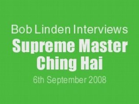 Bob Linden interviews Supreme Master Ching Hai