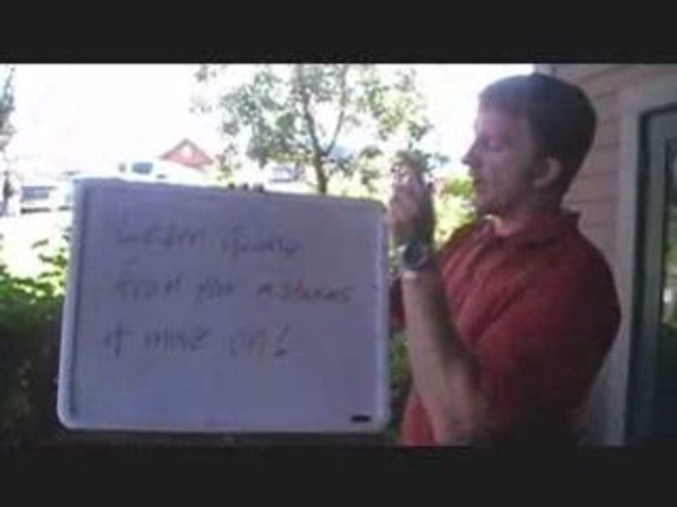 Hurry up and make your mistakes and move on.