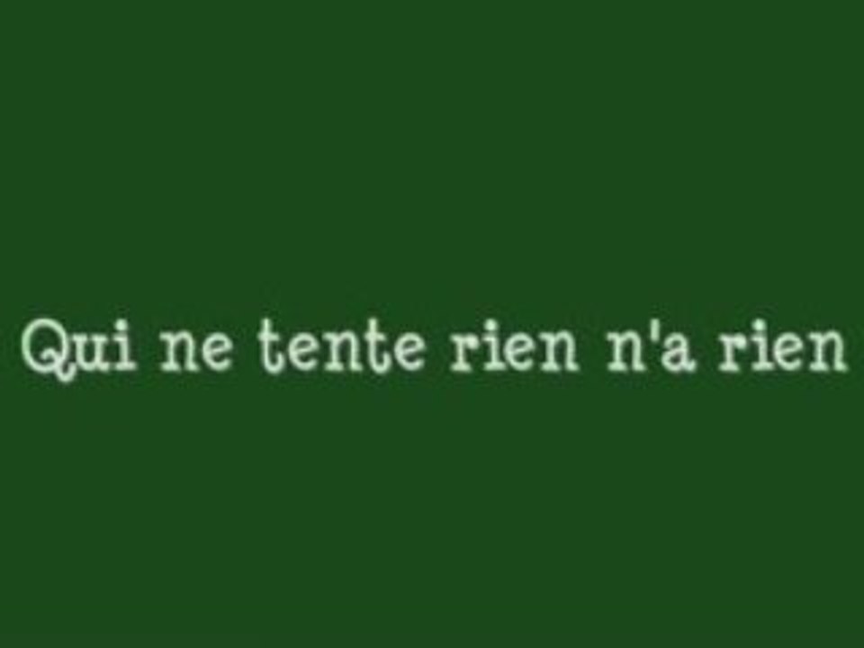 Qui ne tente rien n'a rien !