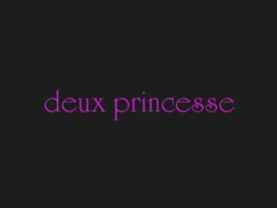 Deux princesse